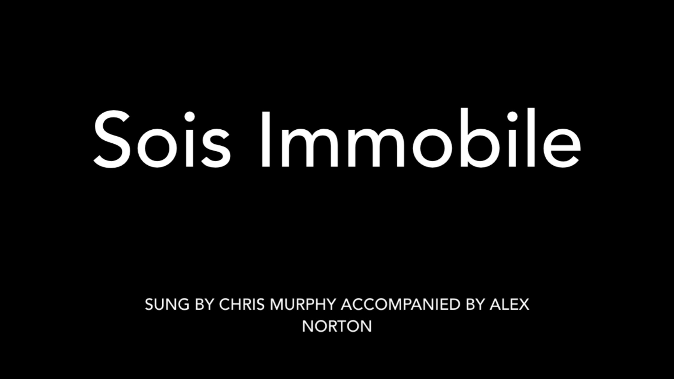 a title card with a link to a video of Chris Murphy singing Sois Immobile by Rossini accompanied by Alex Norton